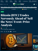 Bitcoin (BTC) Trades Nervously Ahead of 'Sell the News' Event: Price Analysis - Crypto Daily