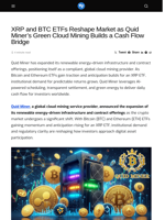 XRP and BTC ETFs Reshape Market as Quid Miner’s Green Cloud Mining Builds a Cash Flow Bridge - Visionary Financial
