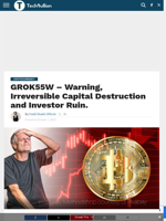 GROK55W - Warning, Irreversible Capital Destruction and Investor Ruin. - TechBullion