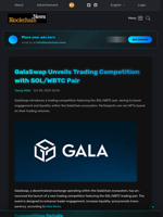 GalaSwap Unveils Trading Competition with SOL/WBTC Pair - Blockchain.News