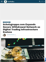 Scholzgruppe.com Expands Secure Withdrawal Network as Digital Trading Infrastructure Evolves - TechBullion
