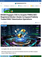BSGM Engages CXG to Acquire FINRA/SEC-Registered Broker-Dealer to Expand Publicly Traded RWA Tokenization Operations - TheNewsCrypto