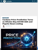 Cardano Price Prediction Turns as Whales Buy $214M ADA and Pepeto Nears Listing - TechBullion