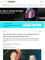 Elon Musk's X hires crypto-savvy design lead as X Money payments push inches closer