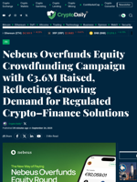 Nebeus Overfunds Equity Crowdfunding Campaign with €3.6M Raised, Reflecting Growing Demand for Regulated Crypto–Finance Solutions - Crypto Daily