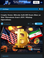Crypto News: Bitcoin Sell-Off Fears Rise as War Threatens Iran’s BTC Mining Operations