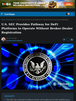 U.S. SEC Provides Pathway for DeFi Platforms to Operate Without Broker-Dealer Registration