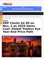 XRP Clocks $2.50 on Nov. 2 as 2025 Gains Cool: Global Traders Eye Year-End Price Path - The Crypto News Wire