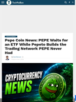 Pepe Coin News: PEPE Waits for an ETF While Pepeto Builds the Trading Network PEPE Never Had - TechBullion