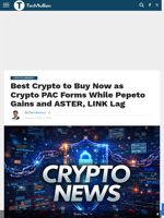 Best Crypto to Buy Now as Crypto PAC Forms While Pepeto Gains and ASTER, LINK Lag - TechBullion