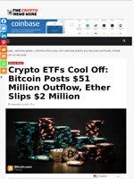 Crypto ETFs Cool Off: Bitcoin Posts $51 Million Outflow, Ether Slips $2 Million - The Crypto News Wire