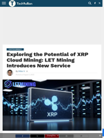 Exploring the Potential of XRP Cloud Mining: LET Mining Introduces New Service - TechBullion