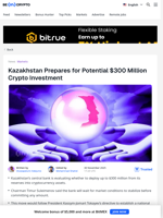 Kazakhstan Plans $300 Million Crypto Reserve