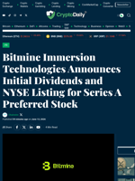 Bitmine Immersion Technologies Announces Initial Dividends and NYSE Listing for Series A Preferred Stock - Crypto Daily
