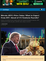 Bitcoin (BTC) Price Today: What to Expect From BTC Ahead of US Nonfarm Payrolls?
