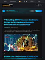 ** Breaking: TRON Treasury Doubles to $220M as TRX Technical Analysis Reveals Critical Support Test - Blockchain.News