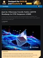 Just-In: Ethereum Unveils Native zkEVM Roadmap As ETH Surpasses $3000