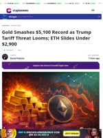 Gold Tops $5,100; Trump Tariff Threat Sends ETH Below $2,900