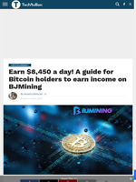 Earn $8,450 a day! A guide for Bitcoin holders to earn income on BJMining - TechBullion
