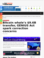 Bitcoin whale’s $9.6B transfer, GENIUS Act spark correction concerns - The Crypto News Wire