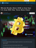 Bitcoin Breaks Above $64K as Iran Says U.S.-Iran MOU Has 'Never Been Closer'