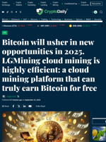 Bitcoin will usher in new opportunities in 2025. LGMining cloud mining is highly efficient: a cloud mining platform that can truly earn Bitcoin for free - Crypto Daily