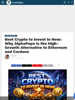 Best Crypto to Invest In Now: Why AlphaPepe is the High-Growth Alternative to Ethereum and Cardano - TechBullion
