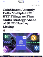 CoinShares Abruptly Pulls Multiple SEC ETF Filings as Firm Shifts Strategy Ahead of $1.2B Nasdaq Listing