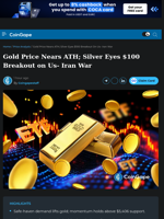Gold Price Nears ATH; Silver Eyes $100 Breakout on Us- Iran War