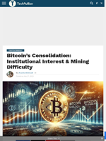 Bitcoin’s Consolidation: Institutional Interest & Mining Difficulty - TechBullion