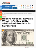 Robert Kiyosaki Reveals What He’d Buy With $100—And Predicts 5x Surge Fast - The Crypto News Wire