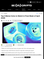 3 Meme Coins to Watch In the Last Week of April