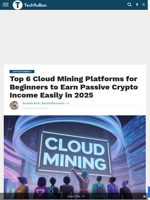 Top 6 Cloud Mining Platforms for Beginners to Earn Passive Crypto Income Easily in 2025 - TechBullion