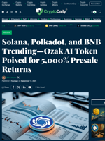 Solana, Polkadot, and BNB Trending—Ozak AI Token Poised for 5,000% Presale Returns - Crypto Daily