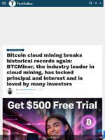 Bitcoin cloud mining breaks historical records again: BTCMiner, the industry leader in cloud mining, has locked principal and interest and is loved by many investors - TechBullion