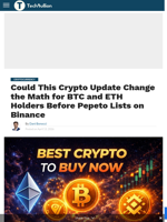 Could This Crypto Update Change the Math for BTC and ETH Holders Before Pepeto Lists on Binance - TechBullion