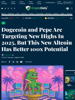 Dogecoin and Pepe Are Targeting New Highs In 2025, But This New Altcoin Has Better 100x Potential - Crypto Daily