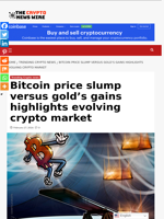 Bitcoin price slump versus gold’s gains highlights evolving crypto market - The Crypto News Wire