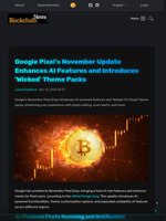 Google Pixel's November Update Enhances AI Features and Introduces 'Wicked' Theme Packs - Blockchain.News