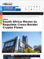 South Africa Moves to Regulate Cross-Border Crypto Flows - The Crypto News Wire