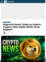Dogecoin News Today as Pepeto Targets 100x While DOGE Tests Support - TechBullion