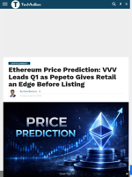 Ethereum Price Prediction: VVV Leads Q1 as Pepeto Gives Retail an Edge Before Listing - TechBullion