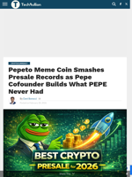 Pepeto Meme Coin Smashes Presale Records as Pepe Cofounder Builds What PEPE Never Had - TechBullion