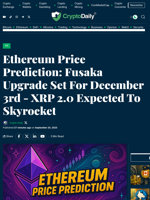 Ethereum Price Prediction: Fusaka Upgrade Set For December 3rd - XRP 2.0 Expected To Skyrocket - Crypto Daily