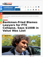 Bankman-Fried Blames Lawyers for FTX Collapse, Says $100B in
Value Was Lost
