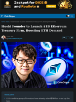 Huobi Founder to Launch $1B Ethereum Treasury Firm, Boosting ETH Demand