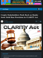 Crypto Pushes Back Against Banks’ Yield Ban in CLARITY Act