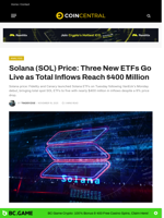 Solana (SOL) Price: Three New ETFs Go Live as Total Inflows Reach $400 Million - CoinCentral