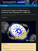 Cardano ETF Approval Odds Jumps as Grayscale Files Amended S-1 With SEC