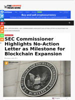 SEC Commissioner Highlights No-Action Letter as Milestone for Blockchain Expansion - The Crypto News Wire